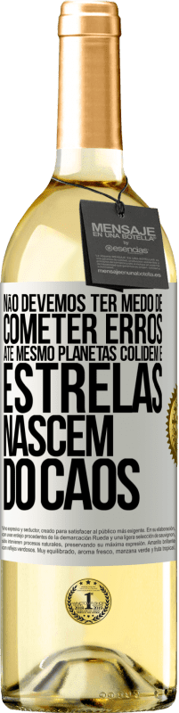 29,95 € | Vinho branco Edição WHITE Não devemos ter medo de cometer erros, até mesmo planetas colidem e estrelas nascem do caos Etiqueta Branca. Etiqueta personalizável Vinho jovem Colheita 2024 Verdejo