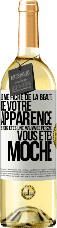 Envoi gratuit | Vin blanc Édition WHITE Je me fiche de la beauté de votre apparence, si vous êtes une mauvaise personne ... vous êtes moche Étiquette Blanche. Étiquette personnalisable Vin jeune Récolte 2023 Verdejo