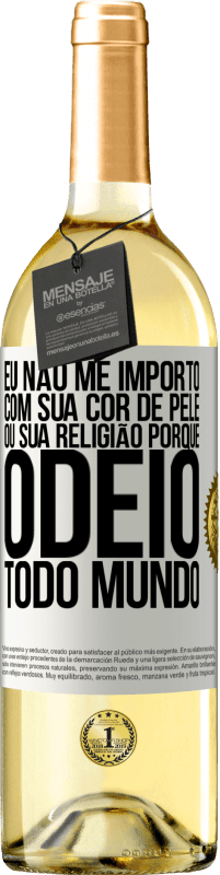 «Eu não me importo com sua cor de pele ou sua religião porque odeio todo mundo» Edição WHITE