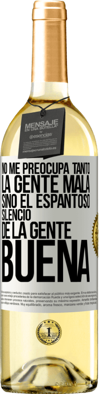 29,95 € | Vino Blanco Edición WHITE No me preocupa tanto la gente mala, sino el espantoso silencio de la gente buena Etiqueta Blanca. Etiqueta personalizable Vino joven Cosecha 2023 Verdejo