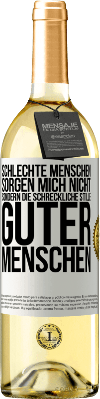 29,95 € | Weißwein WHITE Ausgabe Schlechte Menschen sorgen mich nicht, sondern die schreckliche Stille guter Menschen Weißes Etikett. Anpassbares Etikett Junger Wein Ernte 2023 Verdejo