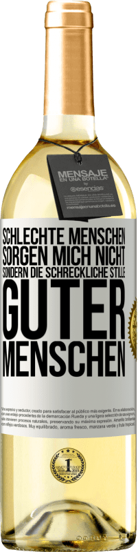 29,95 € Kostenloser Versand | Weißwein WHITE Ausgabe Schlechte Menschen sorgen mich nicht, sondern die schreckliche Stille guter Menschen Weißes Etikett. Anpassbares Etikett Junger Wein Ernte 2025 Verdejo