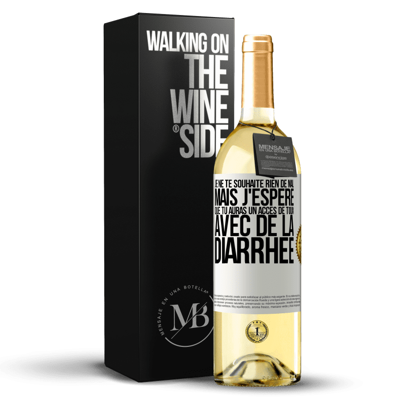 29,95 € Envoi gratuit | Vin blanc Édition WHITE Je ne te souhaite rien de mal, mais j'espère que tu auras un accès de toux avec de la diarrhée Étiquette Blanche. Étiquette personnalisable Vin jeune Récolte 2025 Verdejo