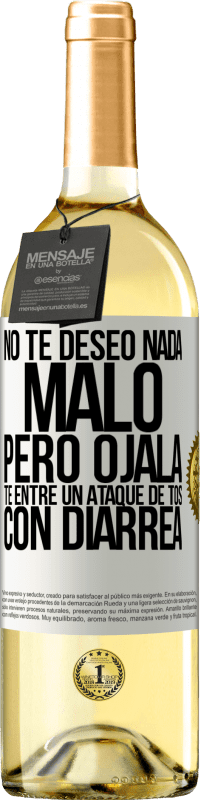 29,95 € Envío gratis | Vino Blanco Edición WHITE No te deseo nada malo, pero ojalá te entre un ataque de tos con diarrea Etiqueta Blanca. Etiqueta personalizable Vino joven Cosecha 2023 Verdejo