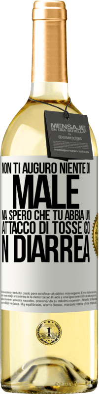 Spedizione Gratuita | Vino bianco Edizione WHITE Non ti auguro niente di male, ma spero che tu abbia un attacco di tosse con diarrea Etichetta Bianca. Etichetta personalizzabile Vino giovane Raccogliere 2023 Verdejo