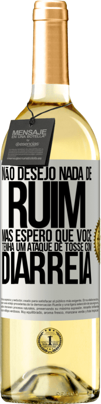 29,95 € | Vinho branco Edição WHITE Não desejo nada de ruim, mas espero que você tenha um ataque de tosse com diarréia Etiqueta Branca. Etiqueta personalizável Vinho jovem Colheita 2025 Verdejo