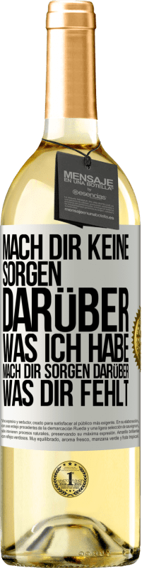 Kostenloser Versand | Weißwein WHITE Ausgabe Mach Dir keine Sorgen darüber, was ich habe, mach Dir Sorgen darüber, was Dir fehlt Weißes Etikett. Anpassbares Etikett Junger Wein Ernte 2023 Verdejo