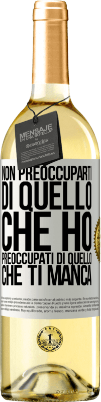 Spedizione Gratuita | Vino bianco Edizione WHITE Non preoccuparti di quello che ho, preoccupati di quello che ti manca Etichetta Bianca. Etichetta personalizzabile Vino giovane Raccogliere 2023 Verdejo