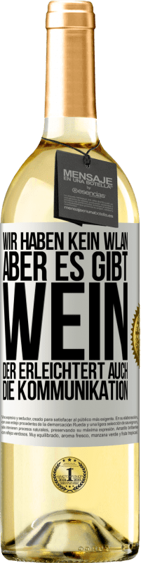 Kostenloser Versand | Weißwein WHITE Ausgabe Wir haben kein WLAN, aber es gibt Wein, der erleichtert auch die Kommunikation Weißes Etikett. Anpassbares Etikett Junger Wein Ernte 2023 Verdejo