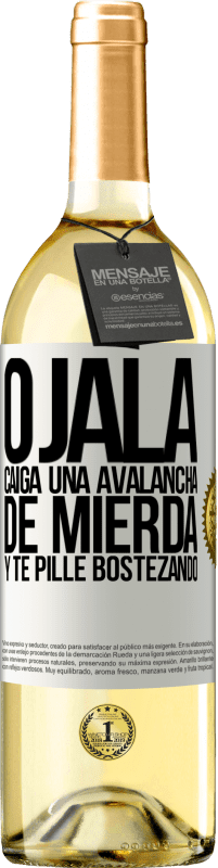 29,95 € Envío gratis | Vino Blanco Edición WHITE Ojalá caiga una avalancha de mierda y te pille bostezando Etiqueta Blanca. Etiqueta personalizable Vino joven Cosecha 2023 Verdejo