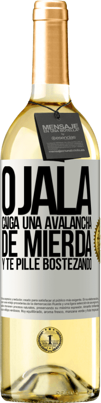 29,95 € Envío gratis | Vino Blanco Edición WHITE Ojalá caiga una avalancha de mierda y te pille bostezando Etiqueta Blanca. Etiqueta personalizable Vino joven Cosecha 2025 Verdejo