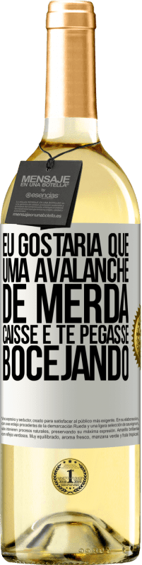 Envio grátis | Vinho branco Edição WHITE Eu gostaria que uma avalanche de merda caísse e te pegasse bocejando Etiqueta Branca. Etiqueta personalizável Vinho jovem Colheita 2023 Verdejo