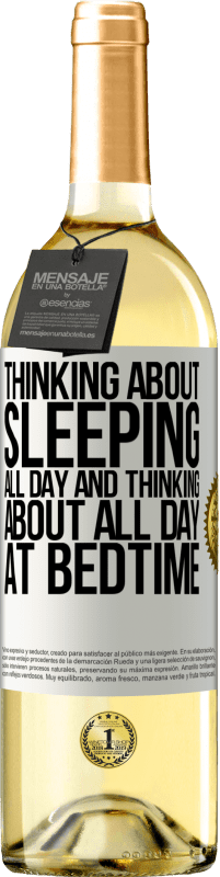 Free Shipping | White Wine WHITE Edition Thinking about sleeping all day and thinking about all day at bedtime White Label. Customizable label Young wine Harvest 2023 Verdejo