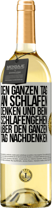 «Den ganzen Tag an schlafen denken und beim Schlafengehen über den ganzen Tag nachdenken» WHITE Ausgabe