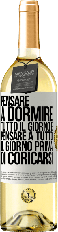 Spedizione Gratuita | Vino bianco Edizione WHITE Pensare a dormire tutto il giorno e pensare a tutto il giorno prima di coricarsi Etichetta Bianca. Etichetta personalizzabile Vino giovane Raccogliere 2023 Verdejo