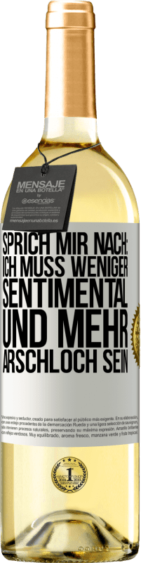 29,95 € | Weißwein WHITE Ausgabe Sprich mir nach: Ich muss weniger sentimental und mehr Arschloch sein Weißes Etikett. Anpassbares Etikett Junger Wein Ernte 2025 Verdejo