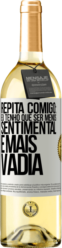 Envio grátis | Vinho branco Edição WHITE Repita comigo: eu tenho que ser menos sentimental e mais vadia Etiqueta Branca. Etiqueta personalizável Vinho jovem Colheita 2023 Verdejo