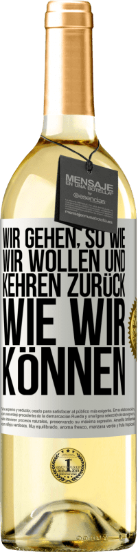 Kostenloser Versand | Weißwein WHITE Ausgabe Wir gehen, so wie wir wollen und kehren zurück, wie wir können Weißes Etikett. Anpassbares Etikett Junger Wein Ernte 2023 Verdejo