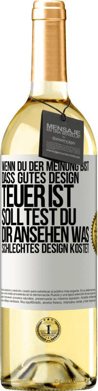 «Wenn du der Meinung bist, dass gutes Design teuer ist, solltest du dir ansehen, was schlechtes Design kostet» WHITE Ausgabe