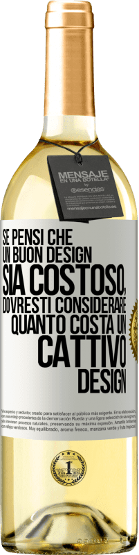 29,95 € Spedizione Gratuita | Vino bianco Edizione WHITE Se pensi che un buon design sia costoso, dovresti considerare quanto costa un cattivo design Etichetta Bianca. Etichetta personalizzabile Vino giovane Raccogliere 2023 Verdejo