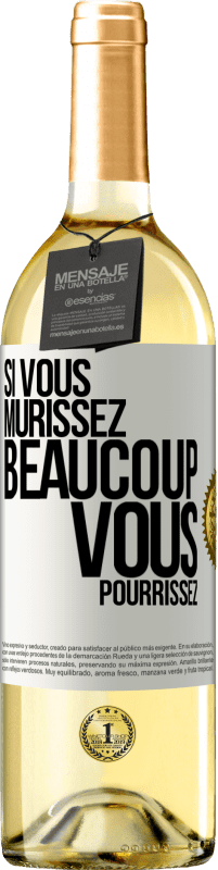 Envoi gratuit | Vin blanc Édition WHITE Si vous mûrissez beaucoup, vous pourrissez Étiquette Blanche. Étiquette personnalisable Vin jeune Récolte 2023 Verdejo