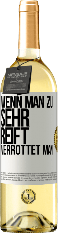 Kostenloser Versand | Weißwein WHITE Ausgabe Wenn man zu sehr reift, verrottet man Weißes Etikett. Anpassbares Etikett Junger Wein Ernte 2023 Verdejo