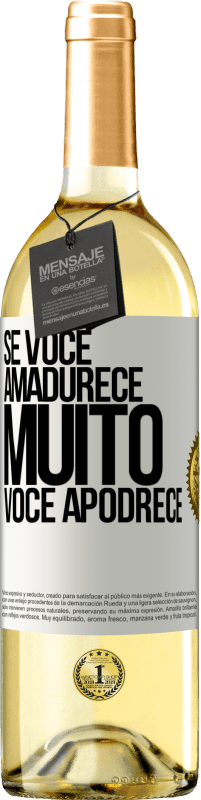 «Se você amadurece muito você apodrece» Edição WHITE