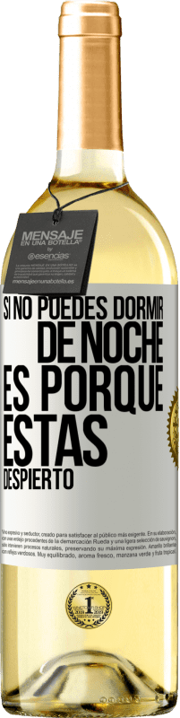 «Si no puedes dormir de noche es porque estás despierto» Edición WHITE