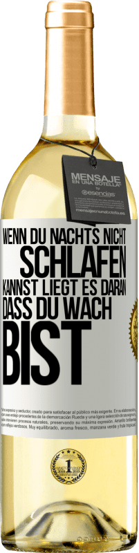 29,95 € Kostenloser Versand | Weißwein WHITE Ausgabe Wenn du nachts nicht schlafen kannst, liegt es daran, dass du wach bist Weißes Etikett. Anpassbares Etikett Junger Wein Ernte 2025 Verdejo