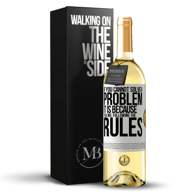 «If you cannot solve a problem it is because you are following the rules» WHITE Edition
