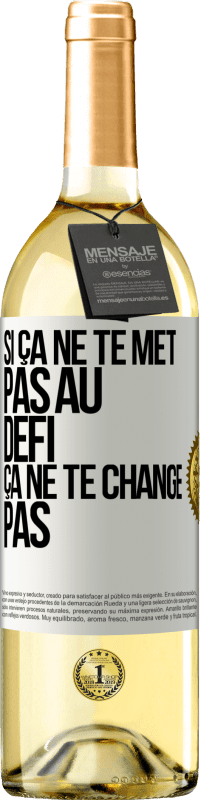 29,95 € Envoi gratuit | Vin blanc Édition WHITE Si ça ne te met pas au défi, ça ne te change pas Étiquette Blanche. Étiquette personnalisable Vin jeune Récolte 2023 Verdejo