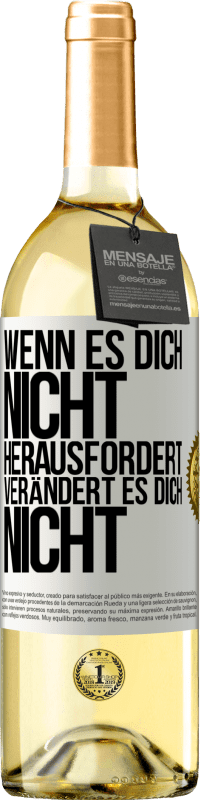 29,95 € Kostenloser Versand | Weißwein WHITE Ausgabe Wenn es dich nicht herausfordert, verändert es dich nicht Weißes Etikett. Anpassbares Etikett Junger Wein Ernte 2023 Verdejo