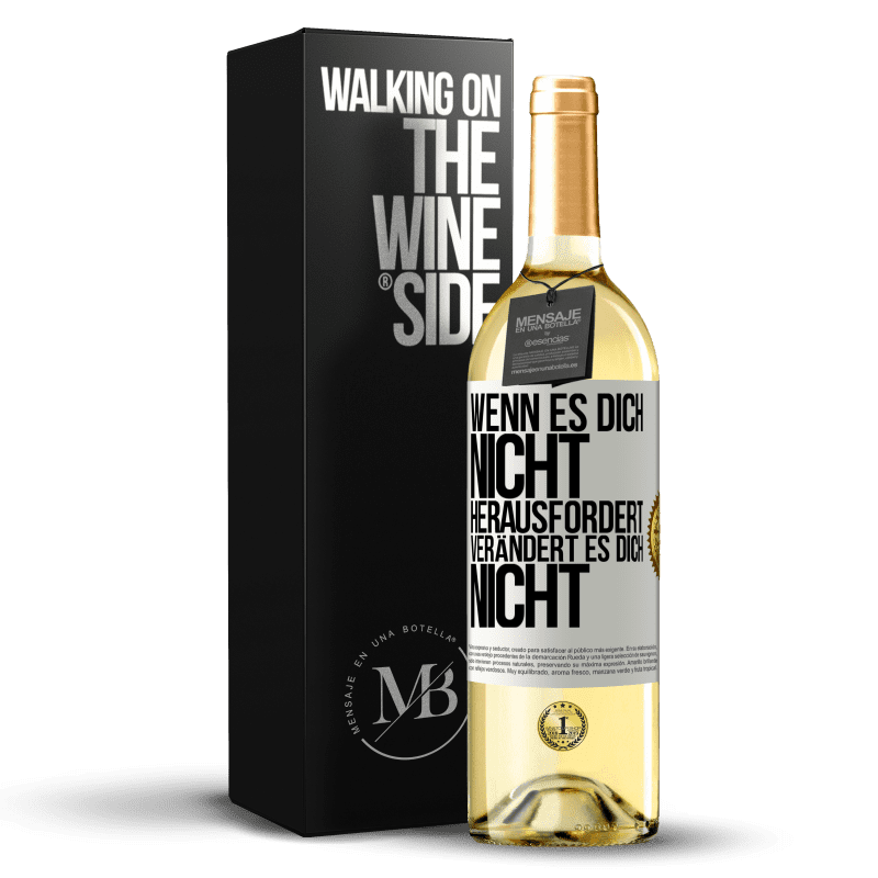 29,95 € Kostenloser Versand | Weißwein WHITE Ausgabe Wenn es dich nicht herausfordert, verändert es dich nicht Weißes Etikett. Anpassbares Etikett Junger Wein Ernte 2023 Verdejo