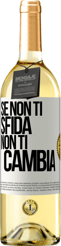 «Se non ti sfida, non ti cambia» Edizione WHITE