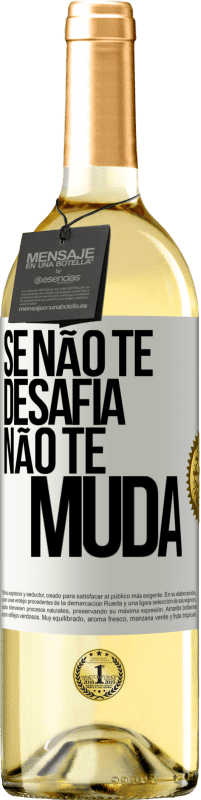 «Se não te desafia, não te muda» Edição WHITE