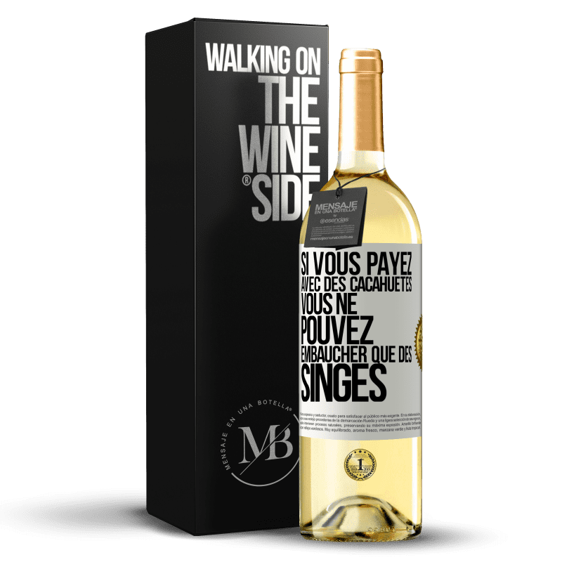 29,95 € Envoi gratuit | Vin blanc Édition WHITE Si vous payez avec des cacahuètes, vous ne pouvez embaucher que des singes Étiquette Blanche. Étiquette personnalisable Vin jeune Récolte 2023 Verdejo