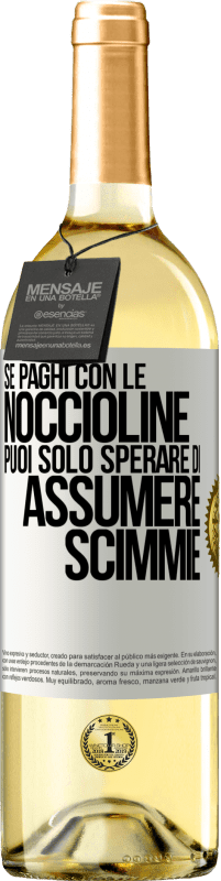 29,95 € Spedizione Gratuita | Vino bianco Edizione WHITE Se paghi con le noccioline, puoi solo sperare di assumere scimmie Etichetta Bianca. Etichetta personalizzabile Vino giovane Raccogliere 2025 Verdejo