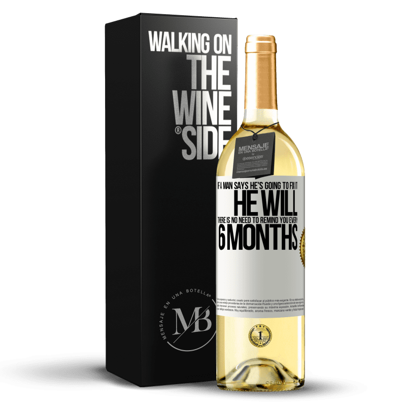 29,95 € Free Shipping | White Wine WHITE Edition If a man says he's going to fix it, he will. There is no need to remind you every 6 months White Label. Customizable label Young wine Harvest 2023 Verdejo