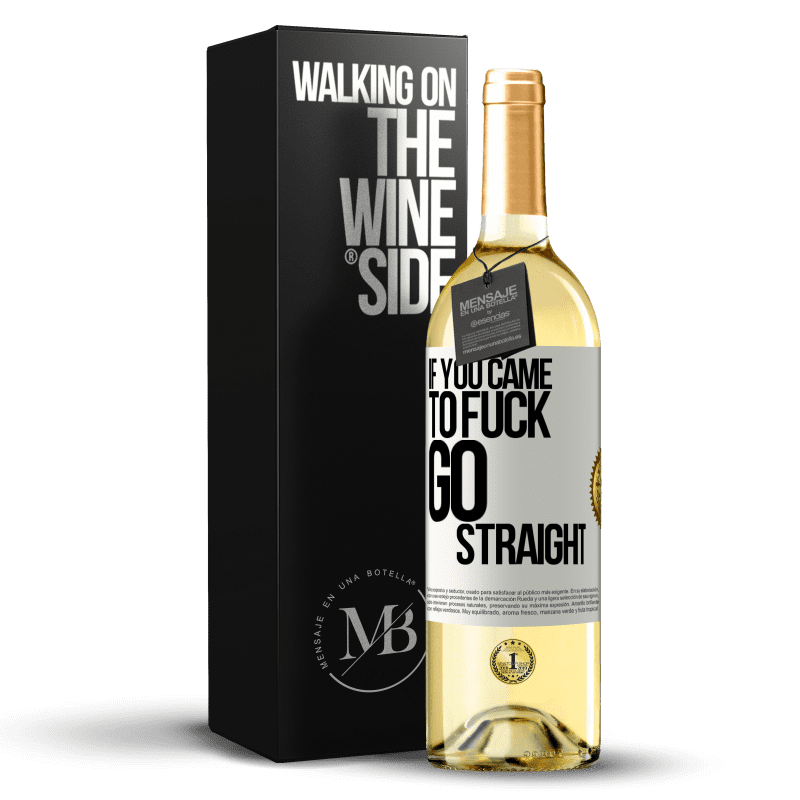 29,95 € Free Shipping | White Wine WHITE Edition If you came to fuck, go straight White Label. Customizable label Young wine Harvest 2024 Verdejo