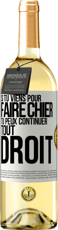 Envoi gratuit | Vin blanc Édition WHITE Si tu viens pour faire chier, tu peux continuer tout droit Étiquette Blanche. Étiquette personnalisable Vin jeune Récolte 2023 Verdejo