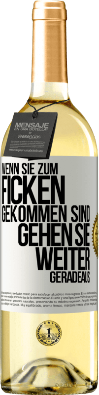 29,95 € Kostenloser Versand | Weißwein WHITE Ausgabe Wenn Sie zum Ficken gekommen sind, gehen Sie weiter geradeaus Weißes Etikett. Anpassbares Etikett Junger Wein Ernte 2023 Verdejo