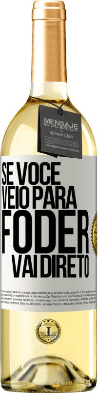 Envio grátis | Vinho branco Edição WHITE Se você veio para foder vai direto Etiqueta Branca. Etiqueta personalizável Vinho jovem Colheita 2023 Verdejo