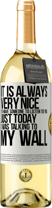 29,95 € Free Shipping | White Wine WHITE Edition It is always very nice to have someone to listen to you. Just today I was talking to my wall White Label. Customizable label Young wine Harvest 2023 Verdejo