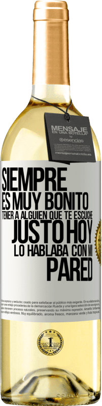 29,95 € Envío gratis | Vino Blanco Edición WHITE Siempre es muy bonito tener a alguien que te escuche. Justo hoy lo hablaba con mi pared Etiqueta Blanca. Etiqueta personalizable Vino joven Cosecha 2023 Verdejo