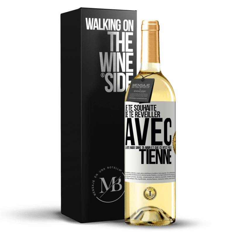 29,95 € Envoi gratuit | Vin blanc Édition WHITE Je te souhaite de te réveiller avec la bite raide dans ta main et que ce n'est pas la tienne Étiquette Blanche. Étiquette personnalisable Vin jeune Récolte 2025 Verdejo