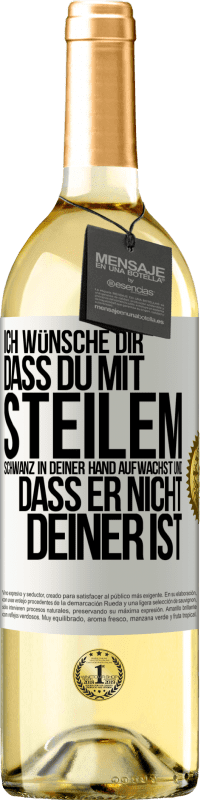 29,95 € | Weißwein WHITE Ausgabe Ich wünsche Dir, dass du mit steilem Schwanz in Deiner Hand aufwachst und dass er nicht deiner ist Weißes Etikett. Anpassbares Etikett Junger Wein Ernte 2025 Verdejo