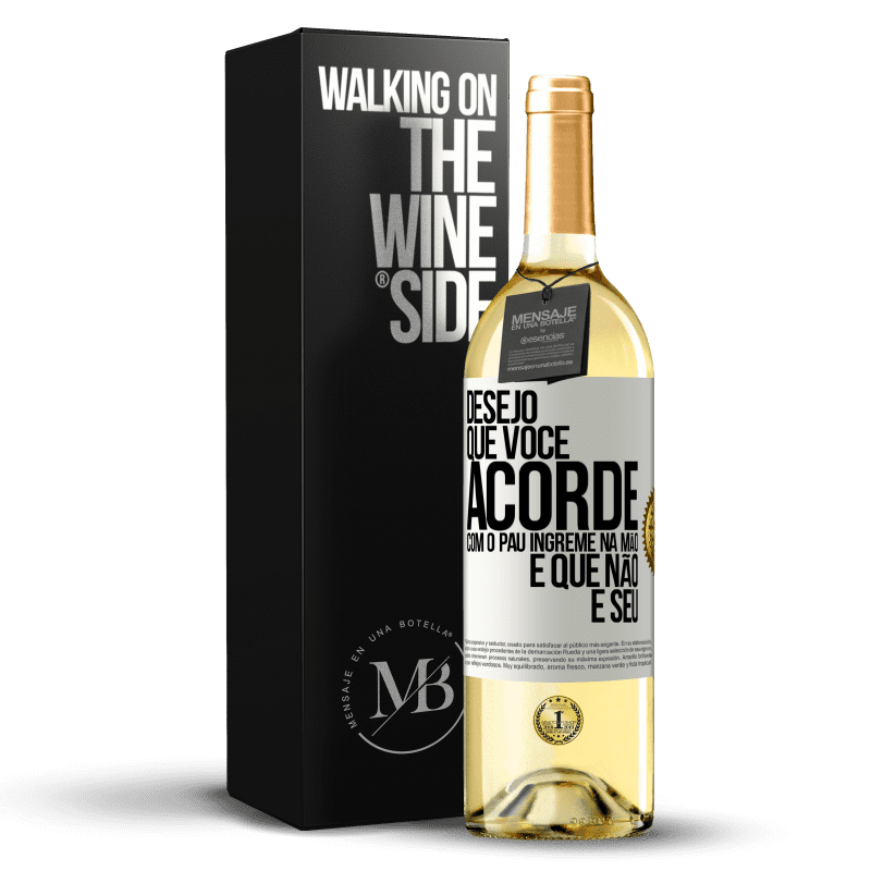 29,95 € Envio grátis | Vinho branco Edição WHITE Desejo que você acorde com o pau íngreme na mão e que não é seu Etiqueta Branca. Etiqueta personalizável Vinho jovem Colheita 2023 Verdejo