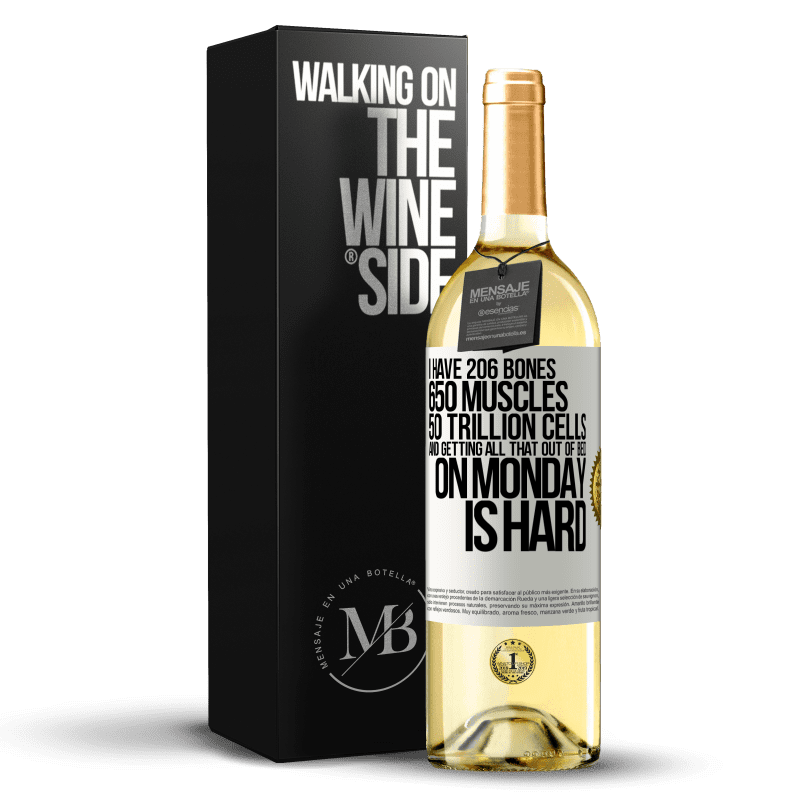 29,95 € Free Shipping | White Wine WHITE Edition I have 206 bones, 650 muscles, 50 trillion cells and getting all that out of bed on Monday is hard White Label. Customizable label Young wine Harvest 2024 Verdejo