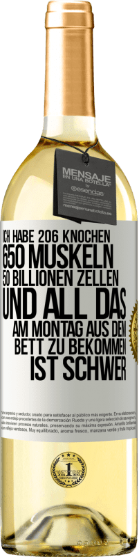 29,95 € Kostenloser Versand | Weißwein WHITE Ausgabe Ich habe 206 Knochen, 650 Muskeln, 50 Billionen Zellen und all das am Montag aus dem Bett zu bekommen ist schwer Weißes Etikett. Anpassbares Etikett Junger Wein Ernte 2023 Verdejo