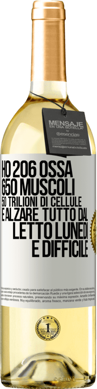 29,95 € Spedizione Gratuita | Vino bianco Edizione WHITE Ho 206 ossa, 650 muscoli, 50 trilioni di cellule e alzare tutto dal letto lunedì è difficile Etichetta Bianca. Etichetta personalizzabile Vino giovane Raccogliere 2023 Verdejo